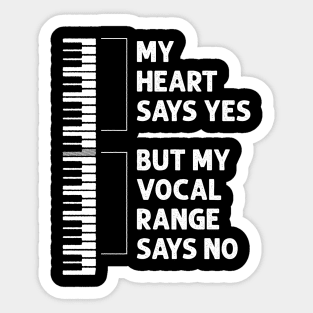 My Heart Says Yes But My Vocal Range Says No - Funny Choir Sticker